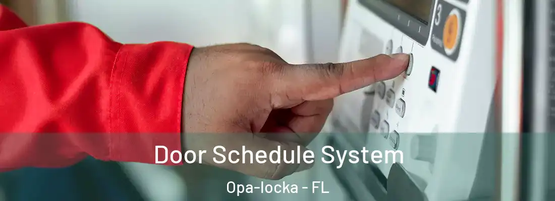  Door Schedule System Opa-locka - FL