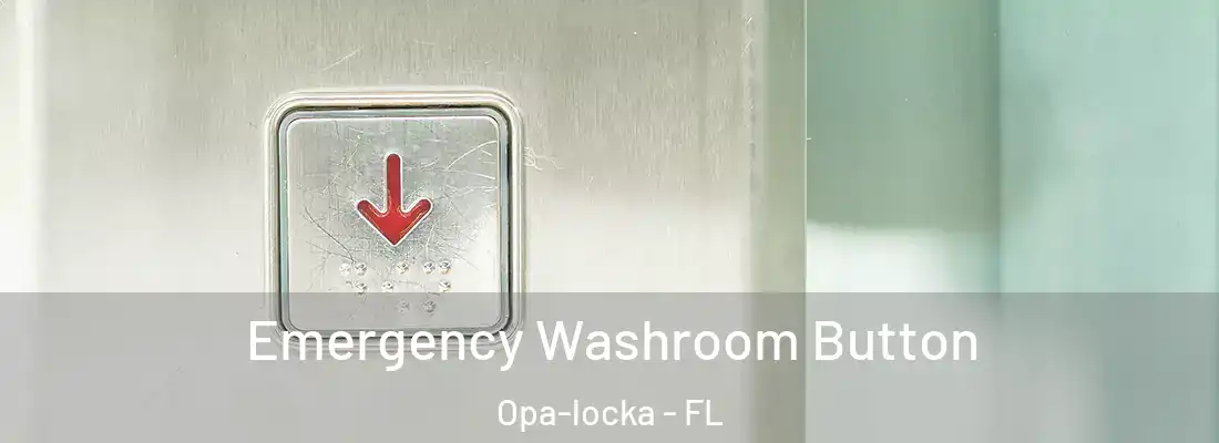  Emergency Washroom Button Opa-locka - FL