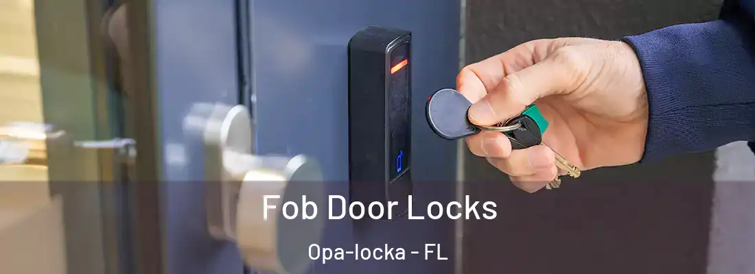  Fob Door Locks Opa-locka - FL