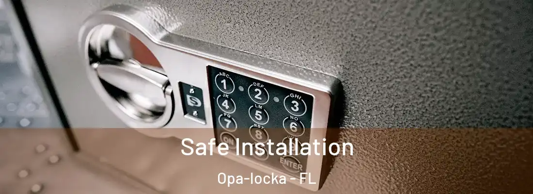  Safe Installation Opa-locka - FL