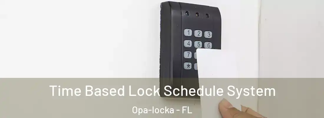  Time Based Lock Schedule System Opa-locka - FL